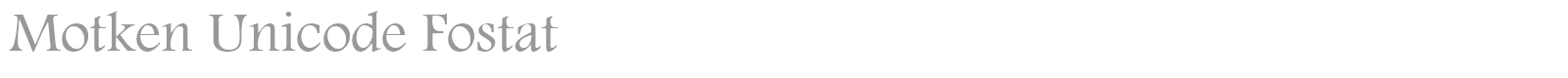 Motken Unicode Fostat font preview